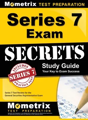 Series 7 Exam Secrets Study Guide: Series 7 Test Review for the General Securities Representative Exam (Egzamin na przedstawiciela ds. papierów wartościowych) - Series 7 Exam Secrets Study Guide: Series 7 Test Review for the General Securities Representative Exam