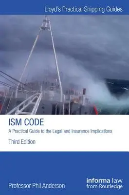 Kodeks ISM: Praktyczny przewodnik po implikacjach prawnych i ubezpieczeniowych - The ISM Code: A Practical Guide to the Legal and Insurance Implications