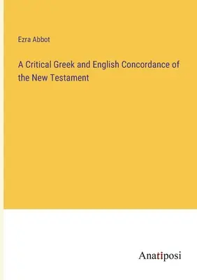 Krytyczna grecka i angielska konkordancja Nowego Testamentu - A Critical Greek and English Concordance of the New Testament