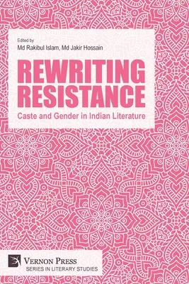 Rewriting Resistance: Kasta i płeć w literaturze indyjskiej - Rewriting Resistance: Caste and Gender in Indian Literature