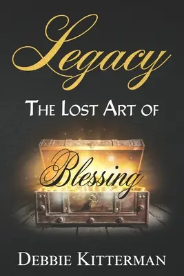 Dziedzictwo: Zaginiona sztuka błogosławieństwa - Legacy: The Lost Art of Blessing