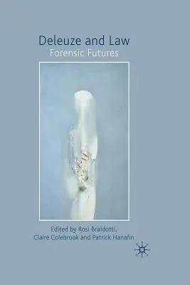 Deleuze i prawo: Forensic Futures - Deleuze and Law: Forensic Futures