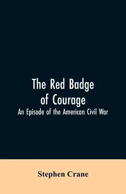 Czerwona Odznaka Odwagi: Epizod amerykańskiej wojny secesyjnej - The Red Badge of Courage: An Episode of the American Civil War