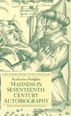 Szaleństwo w siedemnastowiecznej autobiografii - Madness in Seventeenth-Century Autobiography