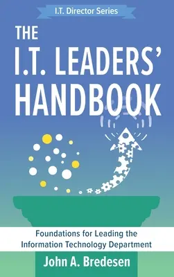 The I.T. Leaders' Handbook: Podstawy kierowania działem technologii informacyjnej - The I.T. Leaders' Handbook: Foundations for Leading the Information Technology Department