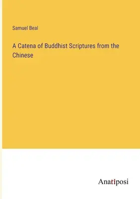 Katena buddyjskich pism świętych w języku chińskim - A Catena of Buddhist Scriptures from the Chinese