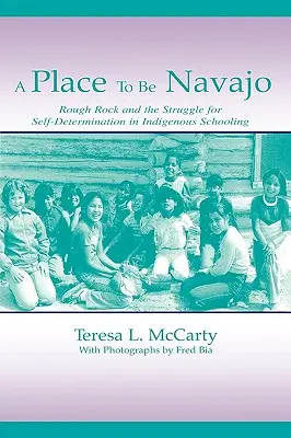 Miejsce do bycia Navajo: Rough Rock i walka o samostanowienie w rdzennym szkolnictwie - A Place to Be Navajo: Rough Rock and the Struggle for Self-Determination in Indigenous Schooling