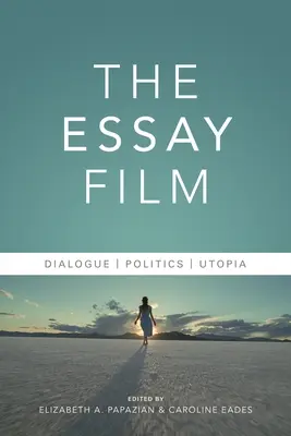 Esej filmowy: Dialog, polityka, utopia - The Essay Film: Dialogue, Politics, Utopia