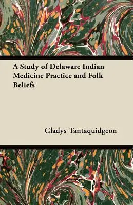 Badanie praktyki medycznej Indian Delaware i wierzeń ludowych - A Study of Delaware Indian Medicine Practice and Folk Beliefs