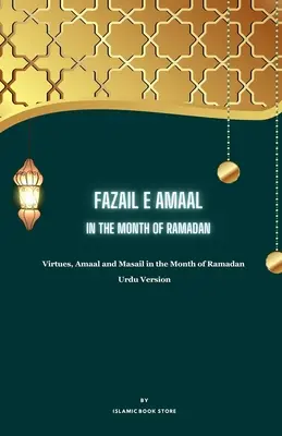 Fazail E Amaal: W miesiącu Ramadan - Cnoty, Amaal i Masail w miesiącu Ramadan - Wersja Urdu - Fazail E Amaal: In the Month of Ramadan - Virtues, Amaal and Masail in the Month of Ramadan - Urdu Version