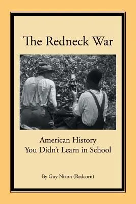 Wojna czerwonoskórych: amerykańska historia, której nie nauczyłeś się w szkole - The Redneck War: American History You Didn't Learn in School