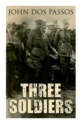 Trzech żołnierzy: Powieść o I wojnie światowej - Three Soldiers: A World War I Novel