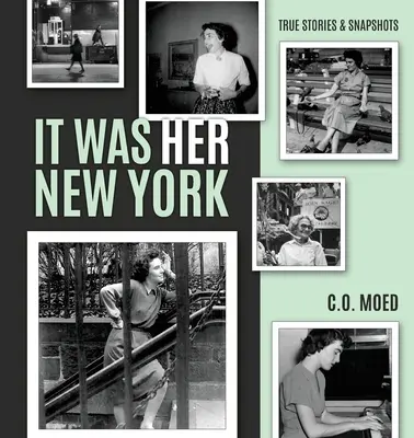 To był jej Nowy Jork: Prawdziwe historie i migawki - It Was Her New York: True Stories & Snapshots