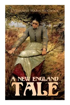 Opowieść z Nowej Anglii: Powieść romantyczna - A New England Tale: Romance Novel