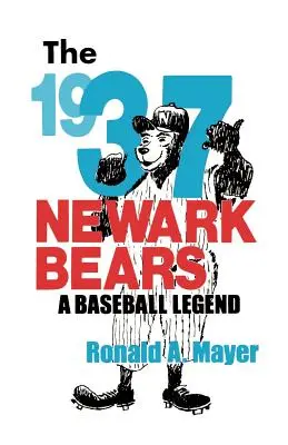 The 1937 Newark Bears: Legenda baseballu - The 1937 Newark Bears: A Baseball Legend