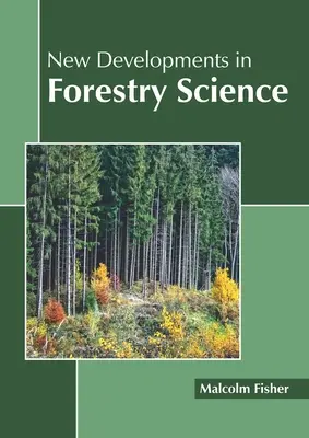 Nowe osiągnięcia w naukach leśnych - New Developments in Forestry Science