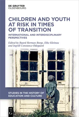 Dzieci i młodzież zagrożone w czasach transformacji: Perspektywy międzynarodowe i interdyscyplinarne - Children and Youth at Risk in Times of Transition: International and Interdisciplinary Perspectives