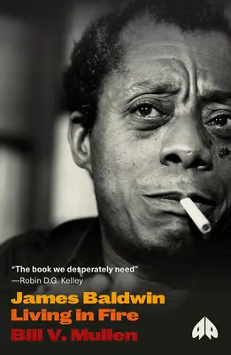 James Baldwin: Życie w ogniu - James Baldwin: Living in Fire