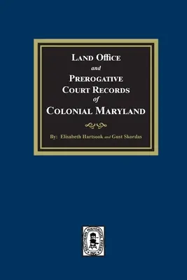 Akta urzędów ziemskich i sądów prerogatywnych kolonialnego stanu Maryland - Land Office and Prerogative Court Records of Colonial Maryland