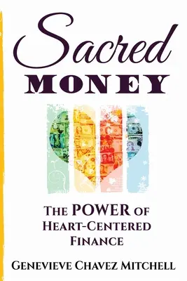 Święte pieniądze: Potęga finansów skoncentrowanych na sercu - Sacred Money: The Power of Heart-Centered Finance