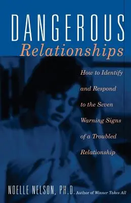 Niebezpieczne związki: Jak rozpoznać i zareagować na siedem sygnałów ostrzegawczych trudnego związku - Dangerous Relationships: How to Identify and Respond to the Seven Warning Signs of a Troubled Relationship