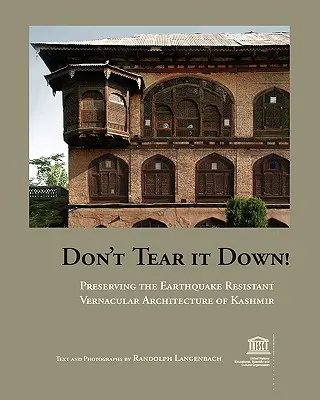 Nie burz tego! Zachowanie odpornej na trzęsienia ziemi architektury ludowej Kaszmiru - Don't Tear It Down! Preserving the Earthquake Resistant Vernacular Architecture of Kashmir