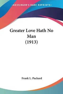 Większej miłości nie ma (1913) - Greater Love Hath No Man (1913)