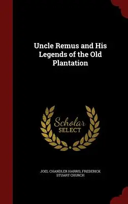 Wuj Remus i jego legendy o starej plantacji - Uncle Remus and His Legends of the Old Plantation