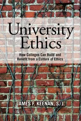 Etyka uniwersytecka: Jak uczelnie mogą budować kulturę etyczną i czerpać z niej korzyści - University Ethics: How Colleges Can Build and Benefit from a Culture of Ethics