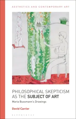 Filozoficzny sceptycyzm jako temat sztuki: Rysunki Marii Bussmann - Philosophical Skepticism as the Subject of Art: Maria Bussmann's Drawings