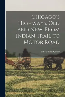 Autostrady Chicago, stare i nowe, Od Indian Trail do Motor Road - Chicago's Highways, old and new, From Indian Trail to Motor Road