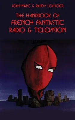 Podręcznik francuskiego fantastycznego radia i telewizji - The Handbook of French Fantastic Radio & Television