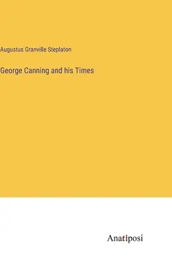 George Canning i jego czasy - George Canning and his Times