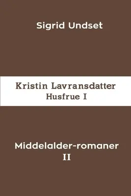 Middelalder-romaner II: Kristin Lavransdatter - Husfrue I