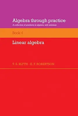 Algebra w praktyce: Volume 4, Linear Algebra: Zbiór problemów z algebry z rozwiązaniami - Algebra Through Practice: Volume 4, Linear Algebra: A Collection of Problems in Algebra with Solutions