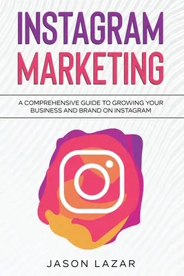 Marketing na Instagramie: Kompleksowy przewodnik po rozwijaniu marki na Instagramie - Instagram Marketing: A Comprehensive Guide to Growing Your Brand on Instagram