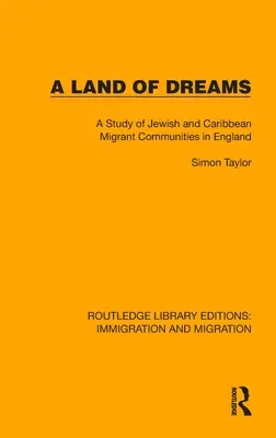 Kraina marzeń: Studium żydowskich i karaibskich społeczności migrantów w Anglii - A Land of Dreams: A Study of Jewish and Caribbean Migrant Communities in England