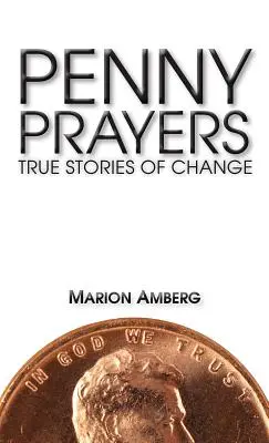 Penny Prayers: Prawdziwe historie zmian - Penny Prayers: True Stories of Change