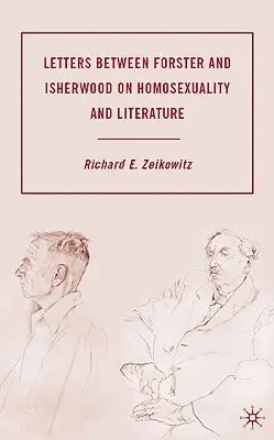Listy Forstera i Isherwooda o homoseksualności i literaturze - Letters Between Forster and Isherwood on Homosexuality and Literature