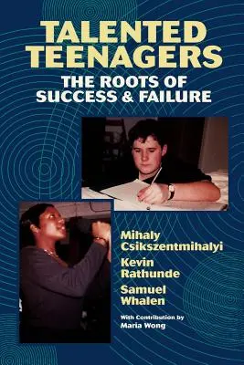 Utalentowane nastolatki: Korzenie sukcesu i porażki - Talented Teenagers: The Roots of Success and Failure