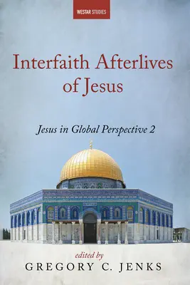 Międzyreligijne życie Jezusa - Interfaith Afterlives of Jesus