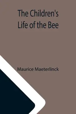 Dziecięce życie pszczół - The Children's Life of the Bee