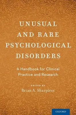 Niezwykłe i rzadkie zaburzenia psychiczne: Podręcznik praktyki klinicznej i badań naukowych - Unusual and Rare Psychological Disorders: A Handbook for Clinical Practice and Research