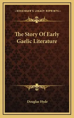 Historia wczesnej literatury gaelickiej - The Story Of Early Gaelic Literature