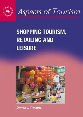 Turystyka zakupowa, handel detaliczny i rekreacja - Shopping Tourism, Retailing and Leisure