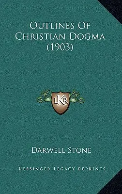 Zarys dogmatyki chrześcijańskiej (1903) - Outlines Of Christian Dogma (1903)
