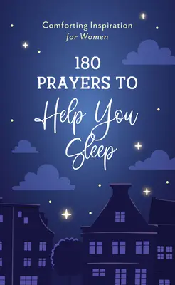 180 modlitw, które pomogą ci zasnąć: Pocieszająca inspiracja dla kobiet - 180 Prayers to Help You Sleep: Comforting Inspiration for Women