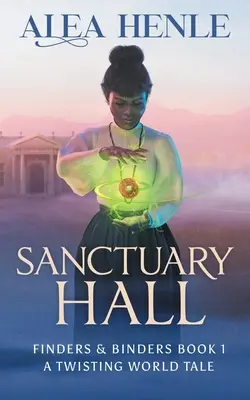 Sanctuary Hall: A Twisting World Tale (Finders & Binders 1)