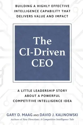 The CI-Driven CEO: Mała historia przywództwa o potężnym pomyśle na konkurencyjną inteligencję - The CI-Driven CEO: A Little Leadership Story About A Powerful Competitive Intelligence Idea