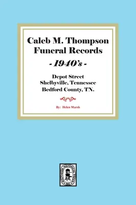 Zapisy pogrzebowe Caleba M. Thompsona, lata 1940. Tom #3 - Caleb M. Thompson Funeral Records, 1940's. Volume #3